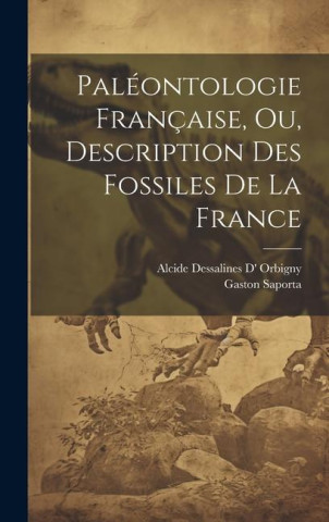 Paléontologie Française, Ou, Description Des Fossiles De La France