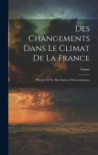 Des Changements Dans Le Climat De La France: Histoire De Ses Révolutions Météorologiques