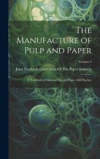 The Manufacture of Pulp and Paper: A Textbook of Modern Pulp and Paper Mill Practice; Volume 3