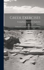 Greek Exercises: Followed by an English and Greek Vocabulary