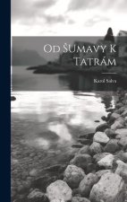 Od Sumavy K Tatrám