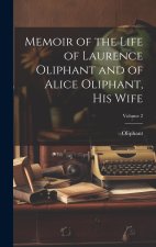 Memoir of the Life of Laurence Oliphant and of Alice Oliphant, His Wife; Volume 2