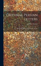 Original Persian Letters: And Other Documents, With Fac-Similes