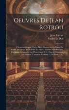 Oeuvres De Jean Rotrou: L'hypocondriaque, On Le Mort Amoureux. La Bague De Foubli. Cl?ag?nor Et Doristée. La Diane. Les Occasion Perdues, L'he