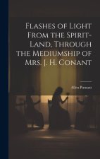 Flashes of Light From the Spirit-Land, Through the Mediumship of Mrs. J. H. Conant