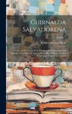Guirnalda Salvadore?a: Colección De Poesías De Los Bardos De La República Del Salvador, Precedidas De Apuntes Biográficos Y Juicios Críticos