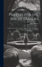 Prayers for the Use of Families: Chiefly Selected From Various Authors: With a Preliminary Essay, Together With a Selection of Hymns