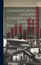 Giammaria Ortes E La Scienza Economica Al Suo Tempo, Studi Storici Economici ...