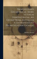 Propositiones Geometricae, More Veterum Demonstratae, Ad Geometriam Antiquam Illustrandam Et Promovendam Idoneae