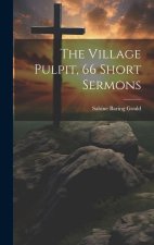 The Village Pulpit, 66 Short Sermons