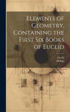 Elements of Geometry, Containing the First Six Books of Euclid