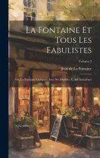 La Fontaine Et Tous Les Fabulistes; Ou, La Fontaine Comparé Avec Ses Mod?les Et Ses Imitateurs; Volume 2