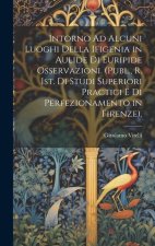 Intorno Ad Alcuni Luoghi Della Ifigenia in Aulide Di Euripide Osservazioni. (Publ., R. Ist. Di Studi Superiori Practici E Di Perfezionamento in Firenz