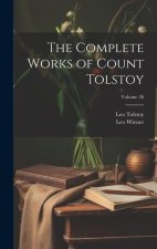 The Complete Works of Count Tolstoy; Volume 26