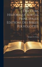 Discours Historique Sur Les Principales Editions Des Bibles Polyglottes