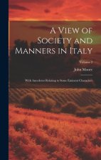 A View of Society and Manners in Italy: With Anecdotes Relating to Some Eminent Characters; Volume 2