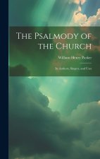 The Psalmody of the Church: Its Authors, Singers, and Uses