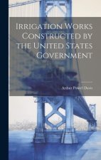 Irrigation Works Constructed by the United States Government