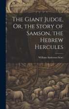 The Giant Judge, Or, the Story of Samson, the Hebrew Hercules