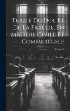 Traité Du Dol Et De La Fraude, En Mati?re Civile Et Commerciale; Volume 3