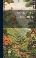 Kenneth's Children: A Story for Boys and Girls