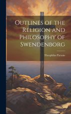 Outlines of the Religion and Philosophy of Swendenborg