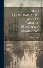 Rese?a Económica Del Estado De Tabasco (República Mexicana)