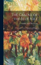 The Cradle of the Blue Nile: A Visit to the Court of King John of Ethiopia