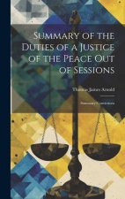 Summary of the Duties of a Justice of the Peace Out of Sessions: Summary Convictions