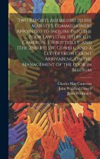 Two Reports Addressed to His Majesty's Commissioners Appointed to Inquire Into the ... Poor Laws [The 1St] by C.H. Cameron, J. Wrottesley, and [The 2N