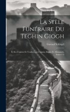 La St?le Funéraire Du Teghin Giogh: Et Ses Copistes Et Traducteurs Chinois, Russes Et Allemands, Issues 1-5