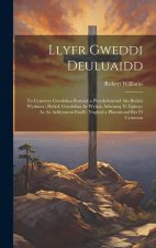 Llyfr Gweddi Deuluaidd: Yn Cynnwys Gweddiau Boreuol a Phrydnhawnol Am Bedair Wythnos: Hefyd, Gweddiau Ar Wyliau Arbennig Yr Eglwys, Ac Ar Achl