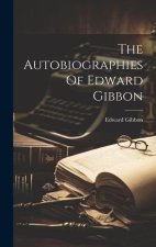 The Autobiographies Of Edward Gibbon