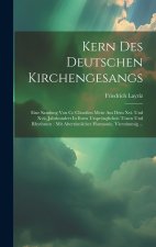 Kern Des Deutschen Kirchengesangs: Eine Samlung Von Cc Chorälen Meist Aus Dem Xvi. Und Xvii. Jahrhundert In Ihren Ursprünglichen Tönen Und Rhythmen: M