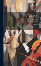 Norma: Tragedia Lirica...
