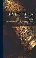 Gallia Judaica: Dictionnaire Géographique De La France D'apr?s Les Sources Rabbiniques, Volume 51...