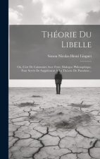 Théorie Du Libelle: Ou, L'art De Calomnier Avec Fruit, Dialogue Philosophique, Pour Servir De Supplément ? La Théorie Du Paradoxe...