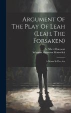 Argument Of The Play Of Leah (leah, The Forsaken): A Drama In Five Acts