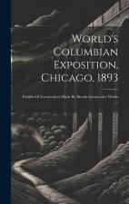 World's Columbian Exposition, Chicago, 1893: Exhibit Of Locomotives Made By Brooks Locomotive Works ...