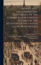 ...report And Accompanying Documents Of The Committee On Foreign Affairs On The Relation Of The United States With Mexico