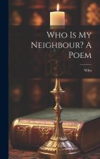 Who Is My Neighbour? A Poem
