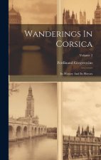 Wanderings In Corsica: Its History And Its Heroes; Volume 2