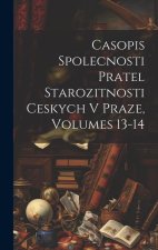 Casopis Spolecnosti Pratel Starozitnosti Ceskych V Praze, Volumes 13-14