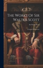 The Works Of Sir Walter Scott: A Legend Of Montrose