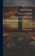 Mistyka Ulozona Podlug Nauk Konferencyjnych