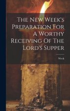 The New Week's Preparation For A Worthy Receiving Of The Lord's Supper