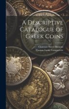 A Descriptive Catalogue of Greek Coins