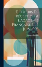 Discours de réception ? l'Académie française le 4 juin 1903