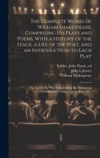 The Complete Works of William Shakespeare, Comprising His Plays and Poems, With a History of the Stage, a Life of the Poet, and an Introduction to Eac