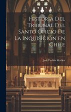 Historia del Tribunal del Santo Oficio de la Inquisición en Chile; 2